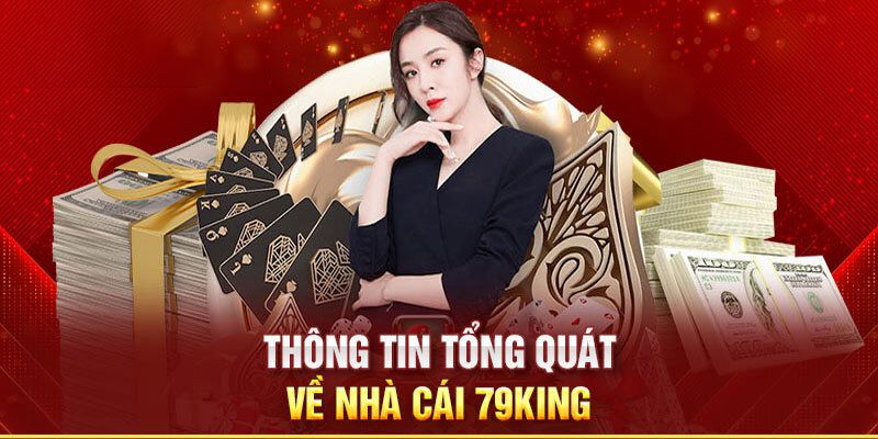 Tìm hiểu chung về nhà cái 79king